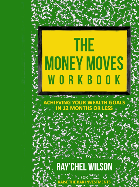 The Money Moves Workbook: Achieving Your Wealth Goals in 12 Months or Less